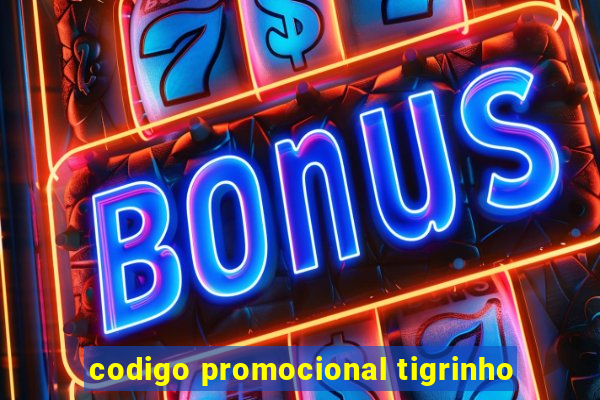 codigo promocional tigrinho